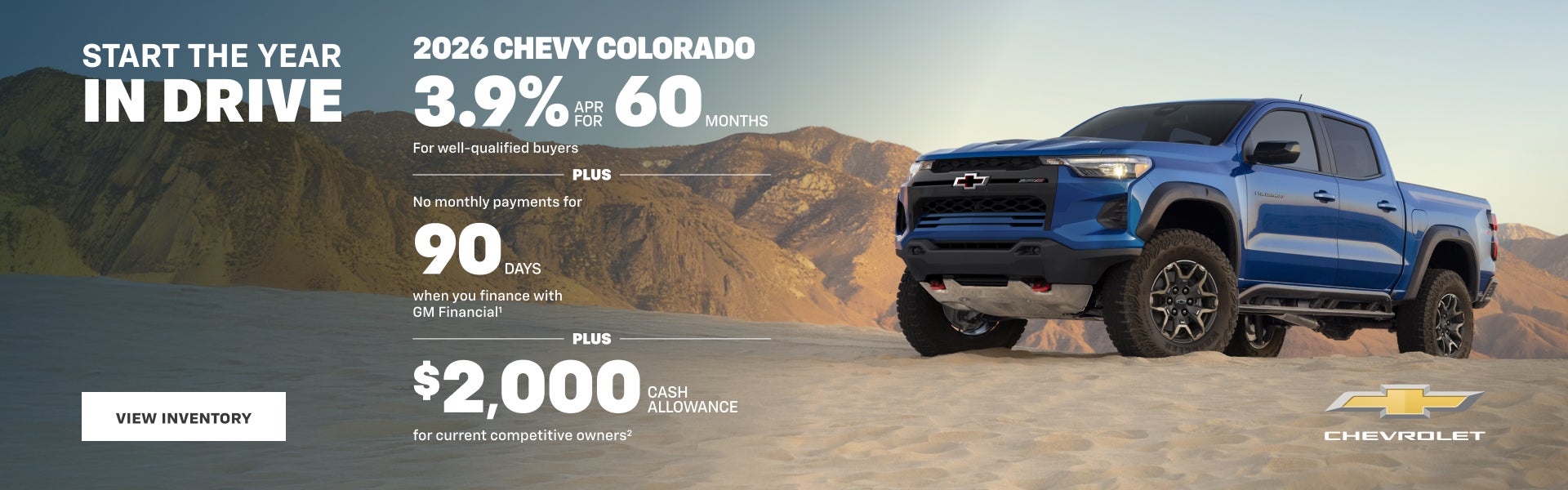 2026 Chevy Colorado. 3.9% APR for 60 Months for well-qualified buyers + No monthly payments for 9...